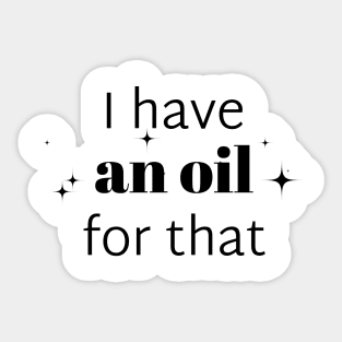 I have an oil for that aromatherapist Sticker